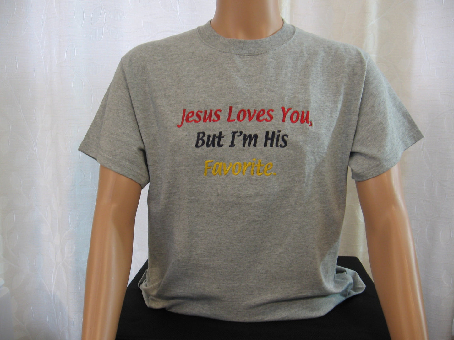 Jesus Loves You But I'm His Favorite